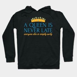 A Queen is Never Late Hoodie